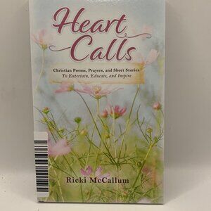 Heart Calls By Ricki McCallum Christian Poems, Prayer, and Short Stories